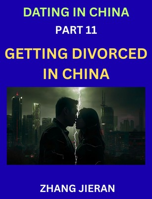 Dating in China (Part 11)- Getting Divorced in China, A Guide to Divorce in the Dragon’s Land, Navigating Legal and Emotional Chinese Realms